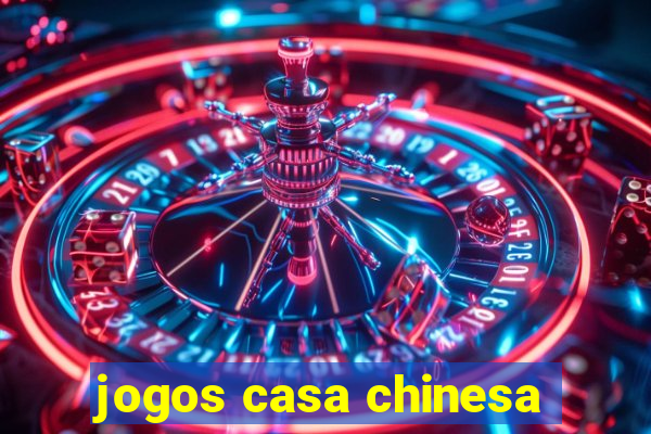 jogos casa chinesa